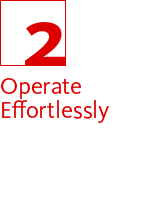 2. Operate Effortlessly