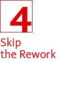 4. Skip the Rework