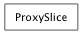 Inheritance diagram of ProxySlice