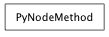 Inheritance diagram of PyNodeMethod