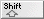 Shift